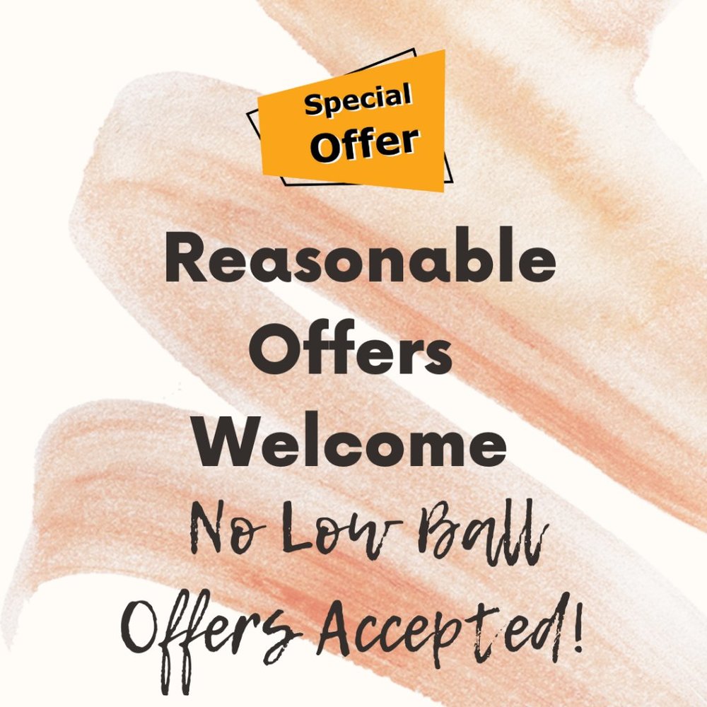 Reasonable Offers Welcome- No Low-Ball Offers Accepted